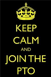 Keep Calm and Join the PTO