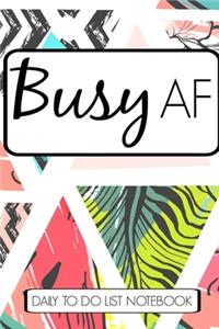 Busy AF Daily To-Do List Notebook