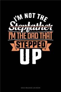 I'm Not The Stepfather I'm The Father That Stepped Up