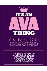 It's An Ava Thing You Wouldn't Understand Large (8.5x11) Wide Ruled Notebook