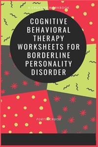 Cognitive Behavioral Therapy Worksheets for Borderline Personality Disorder