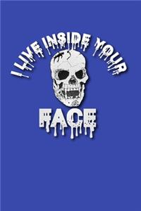 I Live Inside Your Face