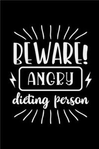 Beware! Angry Dieting Person