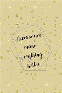 Accessories Make Everything Better