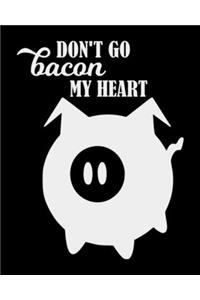 Don't Go Bacon My Heart