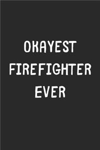 Okayest Firefighter Ever