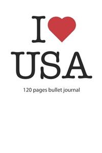 I love USA: I love USA notebook dotted grid I love USA diary I love USA booklet I love USA recipe book I heart USA notebook bullet journal I love USA journal 12