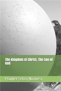 The Kingdom of Christ, The Son of God