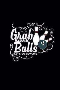 Grab your balls Let's go Bowling
