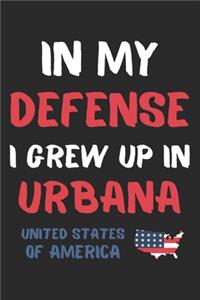 In My Defense I Grew Up In Urbana United States Of America