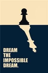 Dream the impossible dream