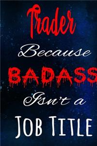 Trader Because Badass Isn't a Job Title