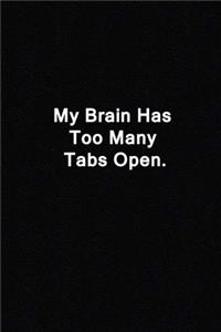 My Brain Has Too Many Tabs Open.