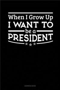 When I Grow Up I Want To Be A President