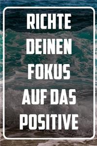 Richte deinen Fokus auf das Positive
