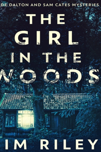 The Girl In The Woods (Wade Dalton And Sam Cates Mysteries Book 1)