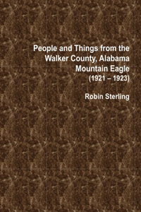 People and Things from the Walker County, Alabama Mountain Eagle 1921 - 1923
