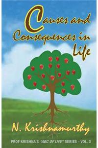 Causes and Consequences in Life: Third in the series of life experiences and comments