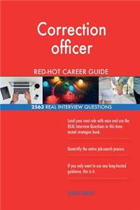 Correction officer RED-HOT Career Guide; 2563 REAL Interview Questions