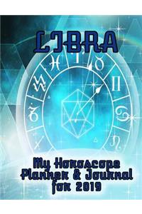 My Horoscope Planner and Journal for 2019 - Libra: A Week-At-A-Time Planner with Room for Daily Schedules