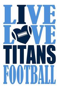 Live Love Titans Football Journal