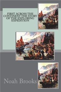 First Across the Continent The story of the exploring expedition