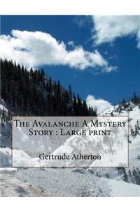 The Avalanche A Mystery Story: Large print