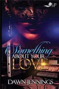 Something About Your Love