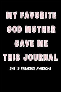 My Favorite God Mother Gave Me This Journal She Is Freaking Awesome