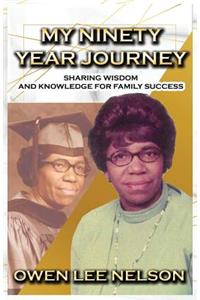 My Ninety Year Journey: Sharing Wisdom and Knowledge for Family Success