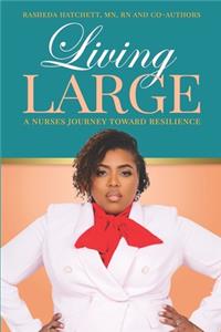 Living Large: A Nurses Journey Toward Resilience