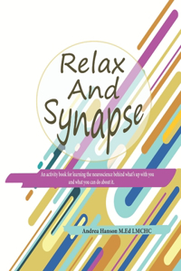 Relax and Synapse: An activity for learning the neuroscience behind what's up with you and what you can do about it.
