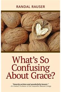 What's So Confusing About Grace?