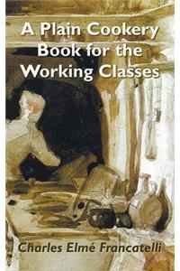 Plain Cookery Book for the Working Classes