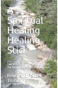 A Spiritual Healing Healing Stick