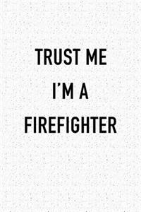Trust Me I'm a Firefighter