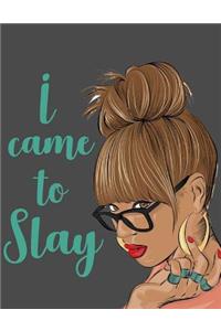 I Came to Slay