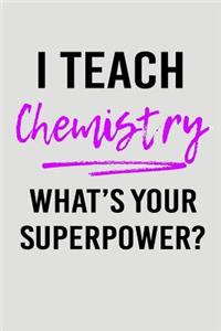 I Teach Chemistry What's Your Superpower?