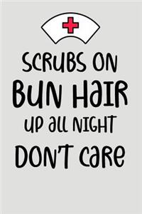 Scrubs on Bun Hair Up All Night Don't Care