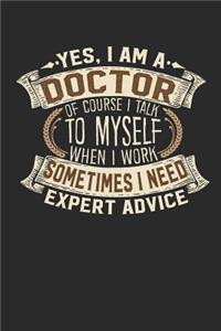 Yes, I Am a Doctor of Course I Talk to Myself When I Work Sometimes I Need Expert Advice