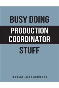 Busy Doing Production Coordinator Stuff