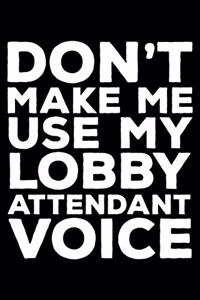 Don't Make Me Use My Lobby Attendant Voice