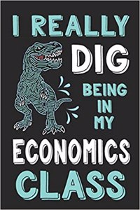 I Really Dig Being in My Economics Class