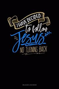 I Have Decided to Follow Jesus.. No Turning Back