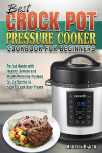 Best Crock Pot Pressure Cooker Cookbook for Beginners
