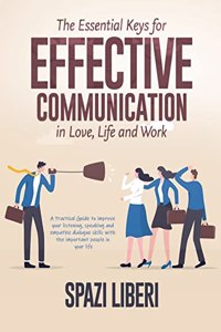 Essential Keys for Effective Communication in Love, Life and Work