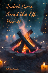 Jaded Bars Amid the Elf Hearth