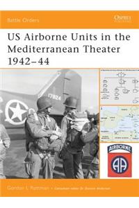 Us Airborne Units in the Mediterranean Theater 1942-44