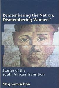 Remembering the Nation, Dismembering Women?