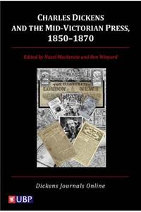 Charles Dickens & the Mid-Victorian Press, 1850-1870